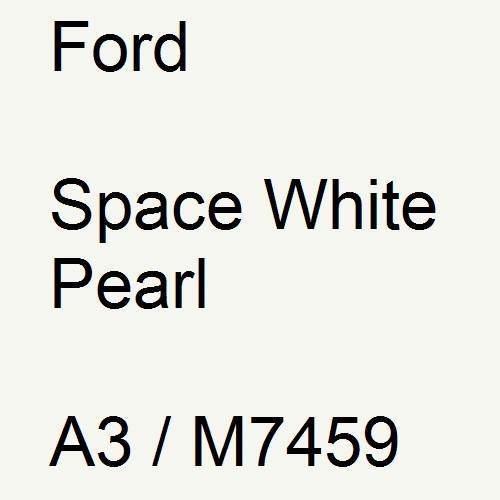 Ford, Space White Pearl, A3 / M7459.